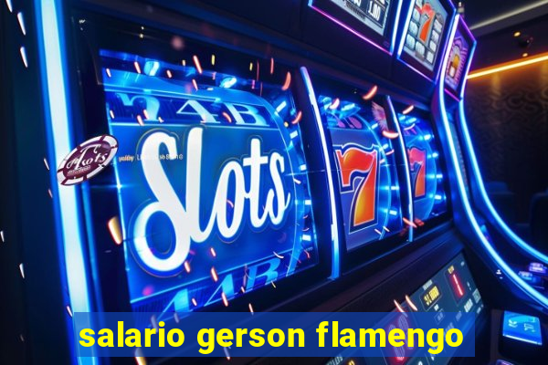 salario gerson flamengo